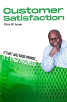 Customer Satisfaction: Its Not Just Your Promise, Its Your Business 1736429817 Book Cover