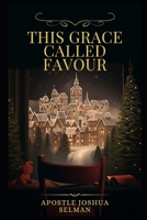 THIS GRACE CALLED FAVOUR B0DV9D7W74 Book Cover