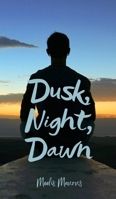 Dusk, Night, Dawn 9916759022 Book Cover