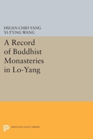 A Record of Buddhist Monasteries in Lo-Yang (Princeton Library of Asian Translations) 0691054037 Book Cover