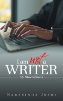 I am not a Writer: My Observations 1543710891 Book Cover