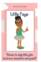 Little Faye: Stories to help little girls be brave, beautiful, and great! B09XSZWN2Z Book Cover