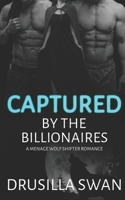 Captured by the Billionaires: A Menage Wolf Shifter Romance B0CCZXR3Z7 Book Cover