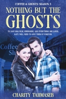 Coffee and Ghosts 3: Nothing But the Ghosts 0998793868 Book Cover