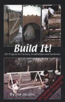Build It!: DIY Projects for Farmers, Smallholders and Gardeners 1904871321 Book Cover