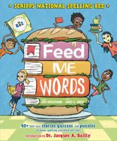 Feed Me Words: 40+ bite-size stories, quizzes, and puzzles to make spelling and word use fun! 1626721734 Book Cover