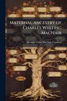 Maternal Ancestry of Charles Whiting MacNair 1120001129 Book Cover