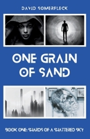 One Grain of Sand: Book One: Shards of a Shattered Sky B0F6H26P3M Book Cover