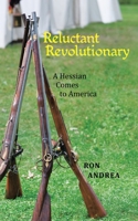 Reluctant Revolutionary: A Hessian Comes to America B0FYRQ1VQL Book Cover