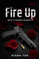 Fire Up: Spy+Thief=Family 1919240519 Book Cover