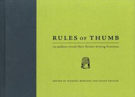 Rules of Thumb: 73 Authors Reveal Their Fiction Writing Fixations 1582973911 Book Cover