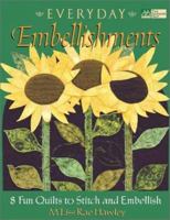 Everyday Embellishments: 8 Fun Quilts to Stitch and Embellish (That Patchwork Place) 1564774791 Book Cover