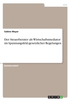 Der Steuerberater als Wirtschaftsmediator im Spannungsfeld gesetzlicher Regelungen (German Edition) 3346151794 Book Cover