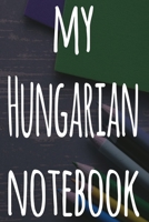 My Hungarian Notebook: The perfect gift for anyone learning a new language - 6x9 119 page lined journal! 1697410731 Book Cover