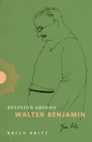 Religion Around Walter Benjamin 0271094508 Book Cover