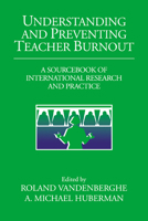 Understanding and Preventing Teacher Burnout: A Sourcebook of International Research and Practice 0521028698 Book Cover