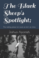 The Black Sheep's Spotlight;: The resting place for souls as torn as mine. B094GY87R7 Book Cover
