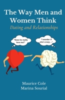 The Way Men and Women Think: Dating and Relationships 0578699508 Book Cover