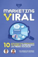 Marketing Viral: 10 Estrategias Para Promocionar Tu Marca Exprimiendo Las Redes Sociales 1544117450 Book Cover