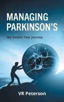 Managing Parkinson's: My Sixteen Year Journey 1039187749 Book Cover