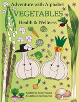 Adventure with Alphabet: Vegetables Health and Wellness B0BRYZNGC5 Book Cover