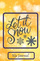 My Journal Let it Snow: 6" x 9" 120 Pages Lined Writing Notebook Journal for Christmas Lists, Planning, Menus, Gifts 1676069232 Book Cover