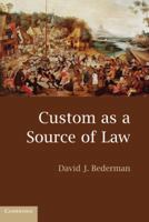 Custom as a Source of Law 0521721822 Book Cover