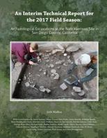 An Interim Technical Report for the 2017 Field Season: Archaeological Excavations at the Nate Harrison Site in San Diego County, California 0744232406 Book Cover
