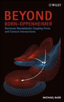 Beyond Born-Oppenheimer: Electronic Nonadiabatic Coupling Terms and Conical Intersections 0471778915 Book Cover