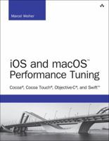 iOS and macOS Performance Tuning: Cocoa, Cocoa Touch, Objective-C, and Swift 0321842847 Book Cover