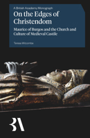On the Edges of Christendom: Maurice of Burgos and the Church and Culture of Medieval Castile 1836245661 Book Cover