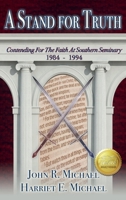 A Stand for Truth: Contending for the Faith at Southern Seminary 1681901668 Book Cover