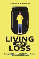 Living With Loss: Facing Grief and Adversity In a Society That Doesn't Understand B08QBRJBR1 Book Cover