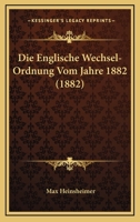 Die Englische Wechsel-Ordnung Vom Jahre 1882 (1882) 116108326X Book Cover