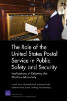 The Role of the United States Postal Service in Public Safety and Security: Implications of Relaxing the Mailbox Monopoly 0833046152 Book Cover