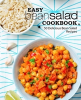 Easy Bean Salad Cookbook: 50 Delicious Bean Salad Recipes 1983979503 Book Cover