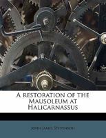 A restoration of the Mausoleum at Halicarnassus 1016782179 Book Cover