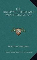 The Society Of Friends And What It Stands For 1417955074 Book Cover
