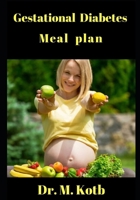 Gestational Diabetes Meal Plan (Best Diet Menu And Recipes For Gestational Diabetes) 1675499551 Book Cover