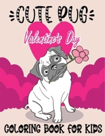 Cute Pug Valentine’s Day Coloring Book For Kids: 60 Pages Different Cute Design of Pug Lovers | Enjoy fun Color in this Valentine B08TRLB9XC Book Cover
