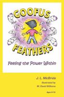 Goofus Feathers: Feeling the Power Within 1478714107 Book Cover