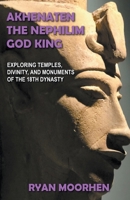 Akhenaten, the Nephilim God King B0BCDFWZ3V Book Cover