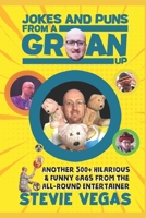 Jokes & Puns From a Groan Up: Another 500+ Hilarious & Funny Gags from the All-Round Entertainer B0GJK22VGB Book Cover