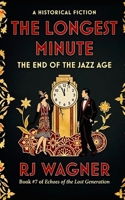 The Longest Minute: The End of the Jazz Age (Echoes of the Lost Generation) B0H411Z622 Book Cover