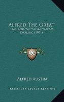 Alfred The Great: England’s Darling 116644029X Book Cover