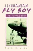 Lithuanian Flyboy: The Youthful Years 1413408230 Book Cover
