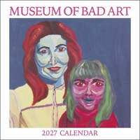 The Museum of Bad Art 2027 Wall Calendar B0GF9P3MPD Book Cover
