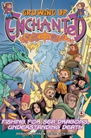 Growing Up Enchanted 2: Fishing for Sea Dragons, Understanding Death - Special Edition 1917459750 Book Cover