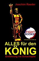 Alles für den König: Einführung ins Schachspiel 1505368804 Book Cover