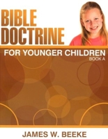 Bible Doctrine for Younger Children, Book a 1601780486 Book Cover